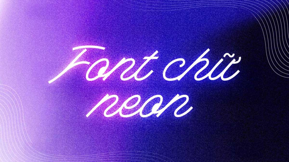 17+ Font Chữ LED Neon Phát Sáng Việt Hóa Đẹp Nhất 2025